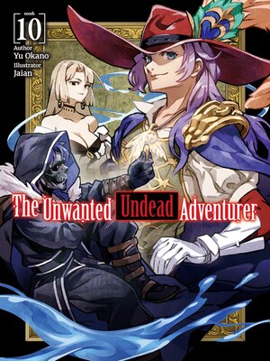cover image of The Unwanted Undead Adventurer, Volume 10
